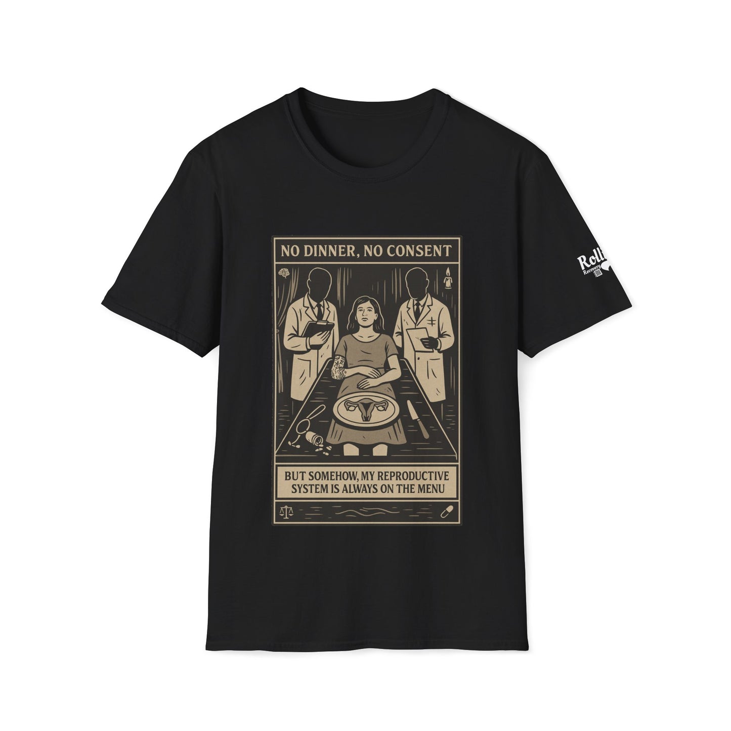 No Dinner, No Consent - Reproductive Autonomy Advocacy Tee
