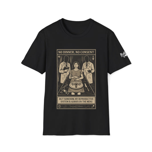 No Dinner, No Consent - Reproductive Autonomy Advocacy Tee