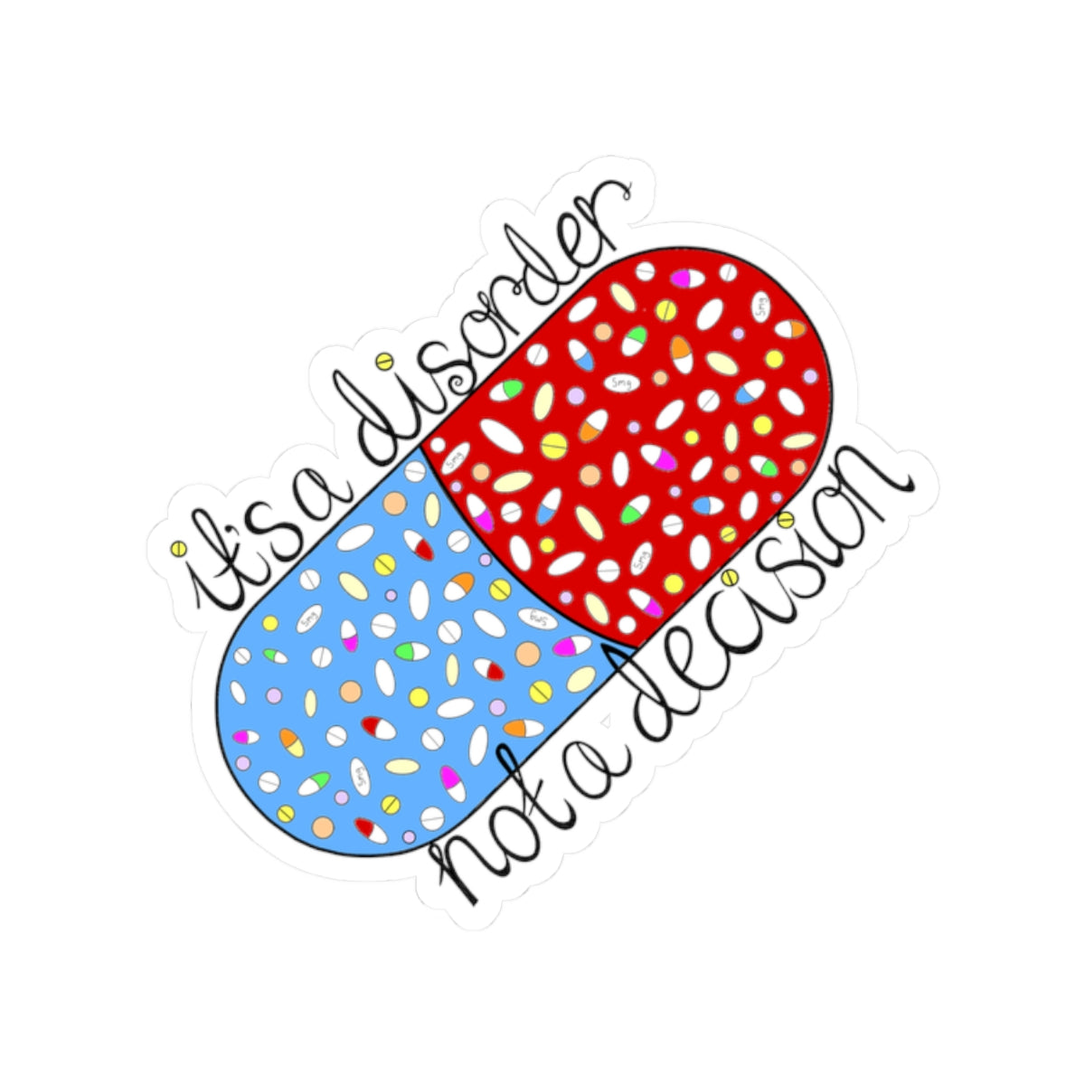 It's a disorder, not a decision | Kiss-Cut Sticker