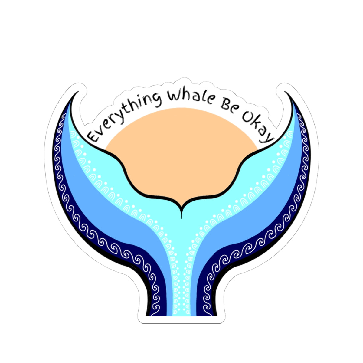Everything Whale Be Okay | Kiss-Cut Sticker